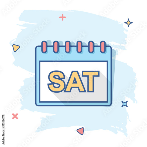 Vector cartoon saturday calendar page icon in comic style. Calendar sign illustration pictogram. Saturday agenda business splash effect concept.