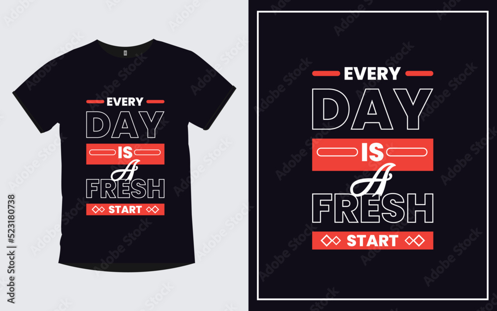 Every day is a fresh start quotes typography trendy poster and t shirt design