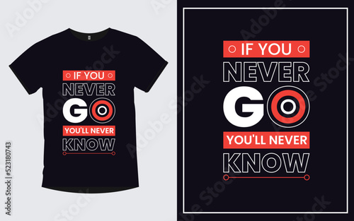 If you never go you'll never know quotes typography trendy poster and t shirt design