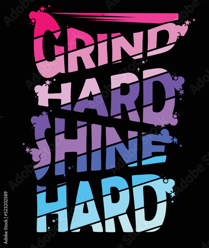 Grind hard shine hard vector t-shirt design