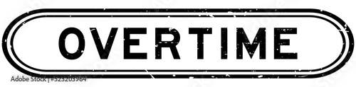 Grunge black overtime word rubber seal stamp on white background