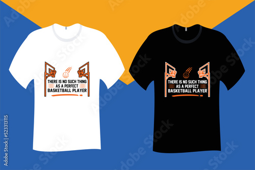There is no such thing as a perfect basketball player T Shirt Design