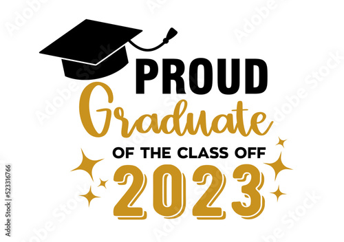 Proud Graduate of the class of 2023 . Trendy calligraphy inscription with black hat