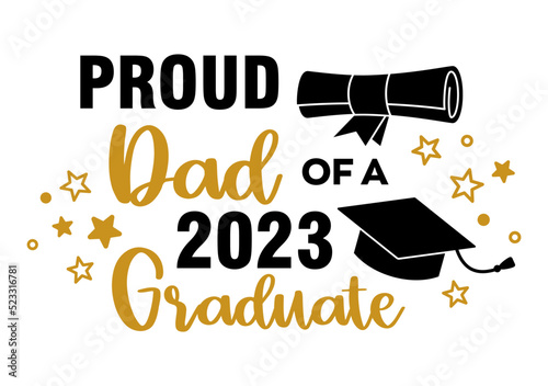 Proud Dad of a 2023 Graduate . Trendy calligraphy inscription with black hat