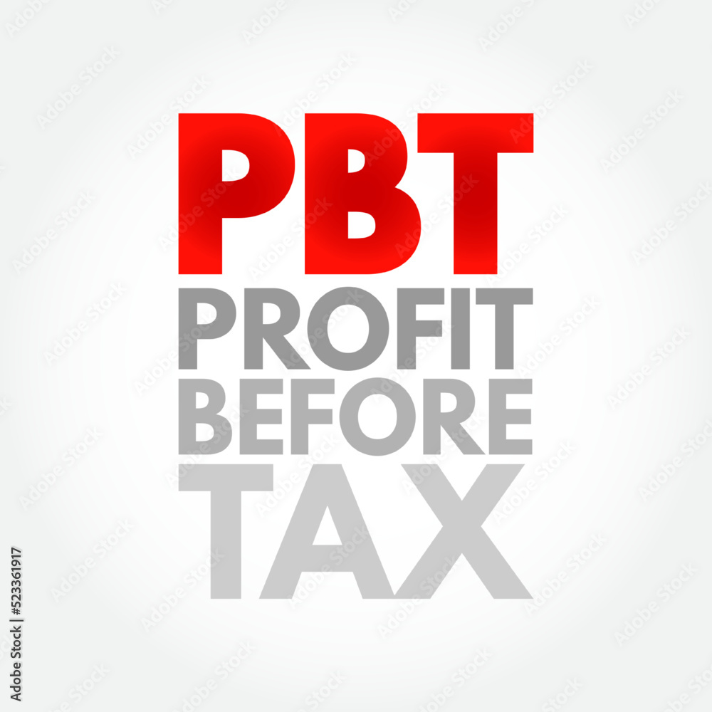 PBT Profit Before Tax - measure that looks at a company's profits before the company has to pay corporate income tax, acronym text concept background PBT Profit Before Tax - measure that looks at a company's profits before the company has to pay corporate income tax, acronym text concept background