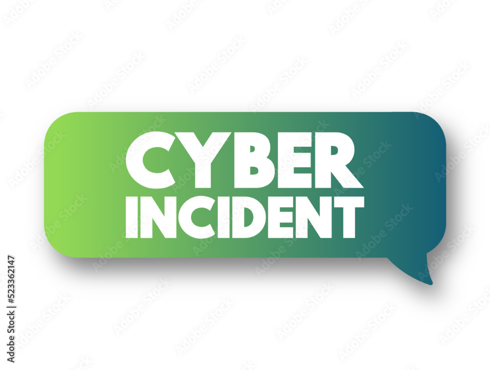 Cyber incident - event that could jeopardize the confidentiality or availability of digital information, text concept message bubble Cyber incident - event that could jeopardize the confidentiality or availability of digital information, text concept message bubble