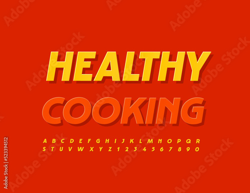 Vector concept sign Healthy Cooking, Bright sticker Font. Yellow elegant Alphabet Letters and Numbers set