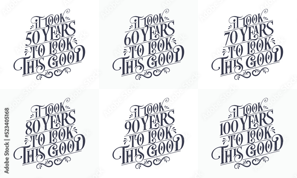 Happy Birthday design set. Best Birthday Typography quote design bundle. It took 50, 60, 70, 80, 90, 100 years to look this good