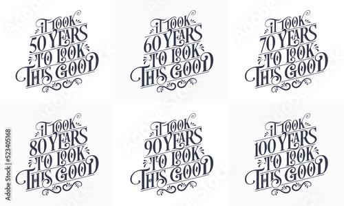 Happy Birthday design set. Best Birthday Typography quote design bundle. It took 50, 60, 70, 80, 90, 100 years to look this good