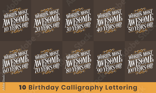 Birthday design bundle. 10 Birthday quote celebration Typography bundle. Worlds most Awesome 10, 20, 30, 40, 50, 60, 70, 80, 90, 100 years old.