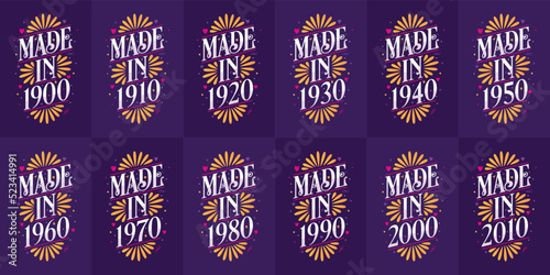 Beautiful typographic Birthday design bundle. Made in 1900, 1910, 1920, 1930, 1940, 1950, 1960, 1970, 1980, 1990, 2000, 2010 vintage tshirt bundle