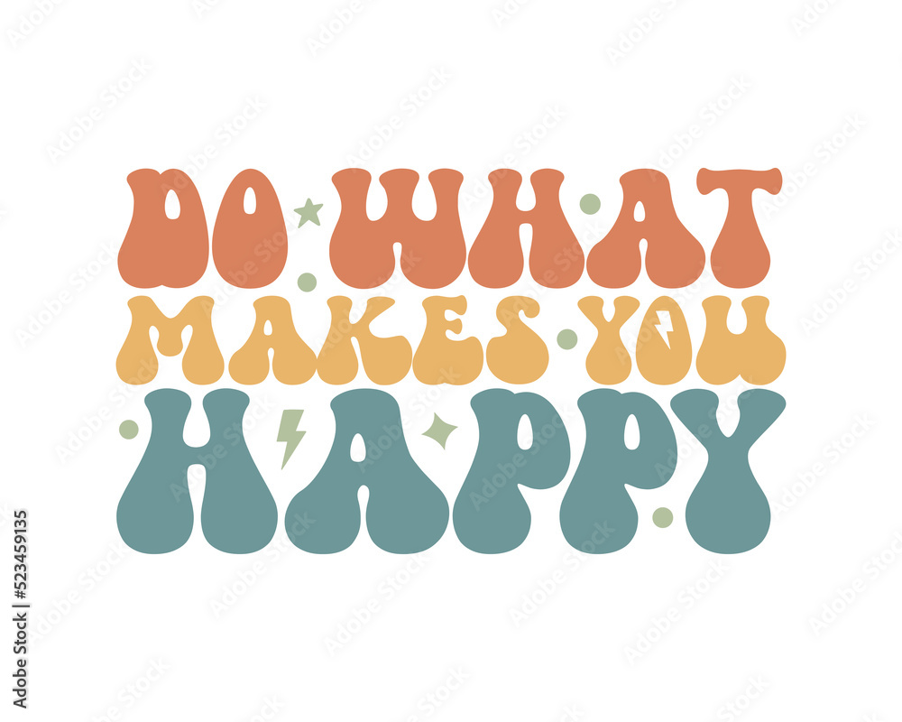 Do what makes you happy Inspirational quote retro wavy colorful typography on white background