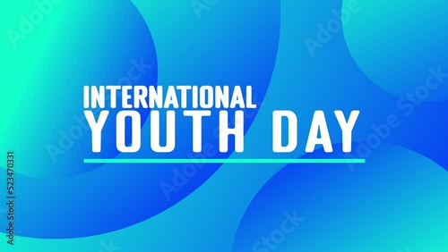 international youth day text with animation background for world youth day.