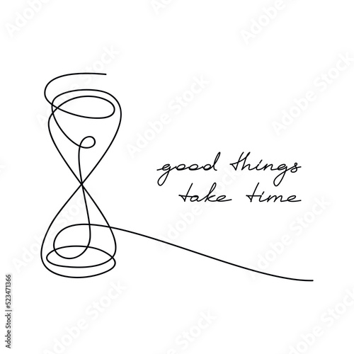 Vector one line continuous phrase Good Things Take Time with hourglass icon drawing. Hand written slogan. Lettering, text design for print, banner, wall art, poster, card, brochure. Time concept.