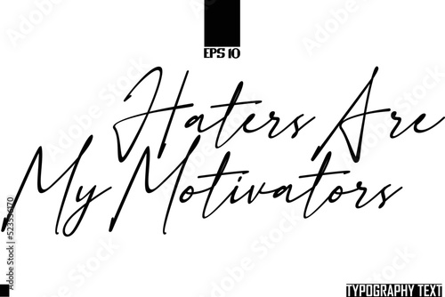 Text Cursive Lettering Haters Are My Motivators