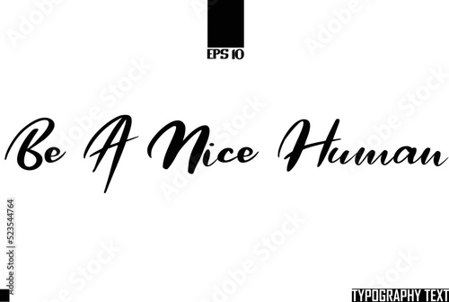 Be A Nice Human Idiomatic Saying Typography Text Sign 