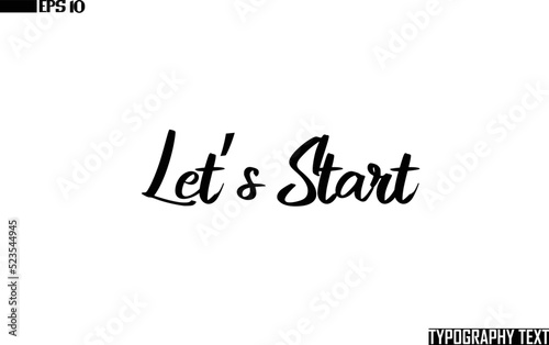 Let’s Start Idiomatic Saying Typography Text Sign 