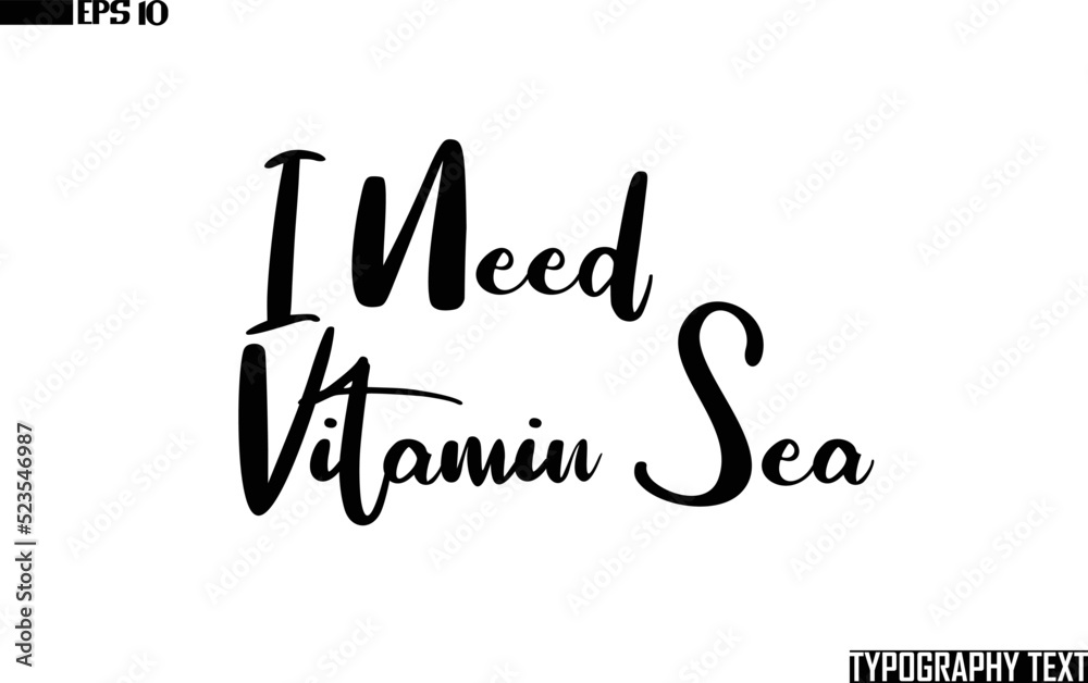 Typographic Text Lettering I Need Vitamin Sea Typographic Text Lettering I Need Vitamin Sea