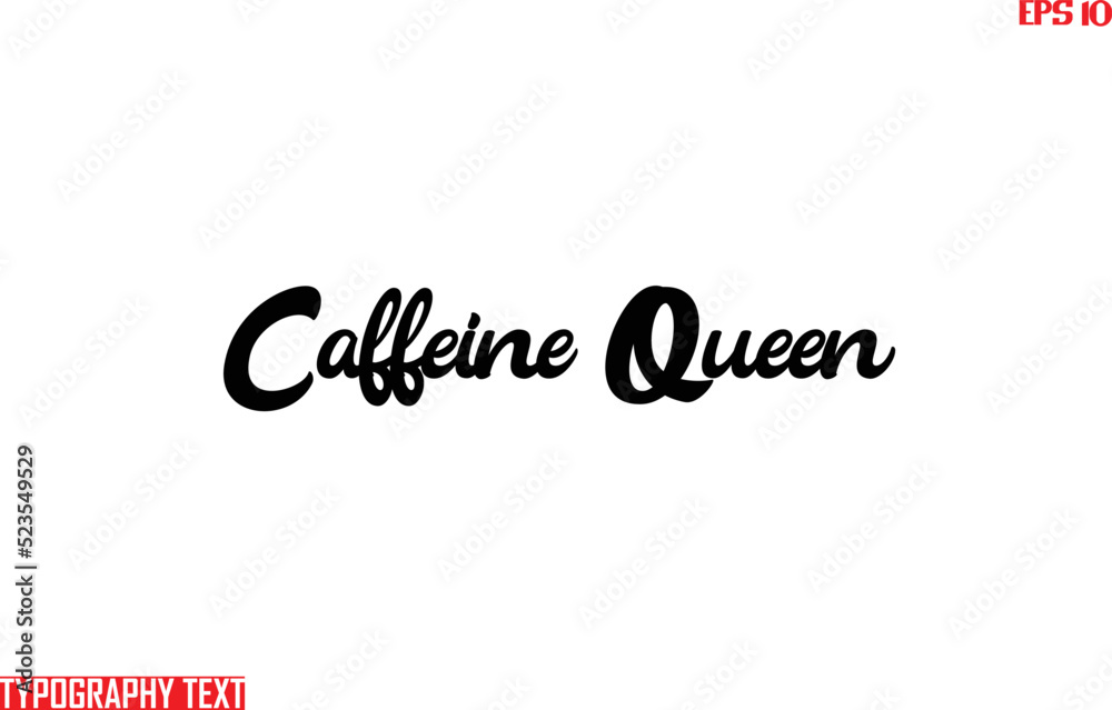 Caffeine Queen Bold Text Cursive Lettering Design Caffeine Queen Bold Text Cursive Lettering Design