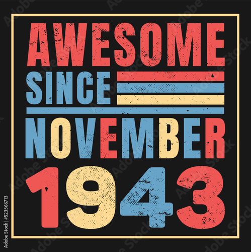 Awesome Since November 1943. Vintage Retro Birthday Vector, Birthday gifts for women or men, Vintage birthday shirts for wives or husbands, anniversary T-shirts for sisters or brother 