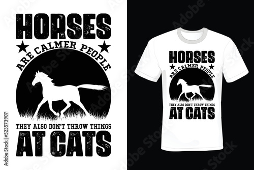 Horses are calmer people. They also don’t throw things at cats. Horse T shirt design, vintage, typography
