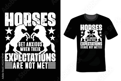 Horses get anxious when their expectations are not met. Horse T shirt design, vintage, typography