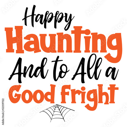 Happy Haunting and to All a Good fright