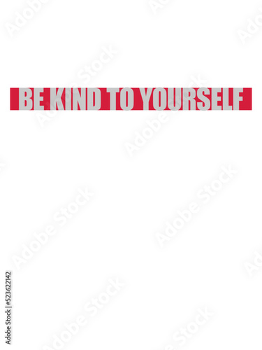 be kind to yourself 