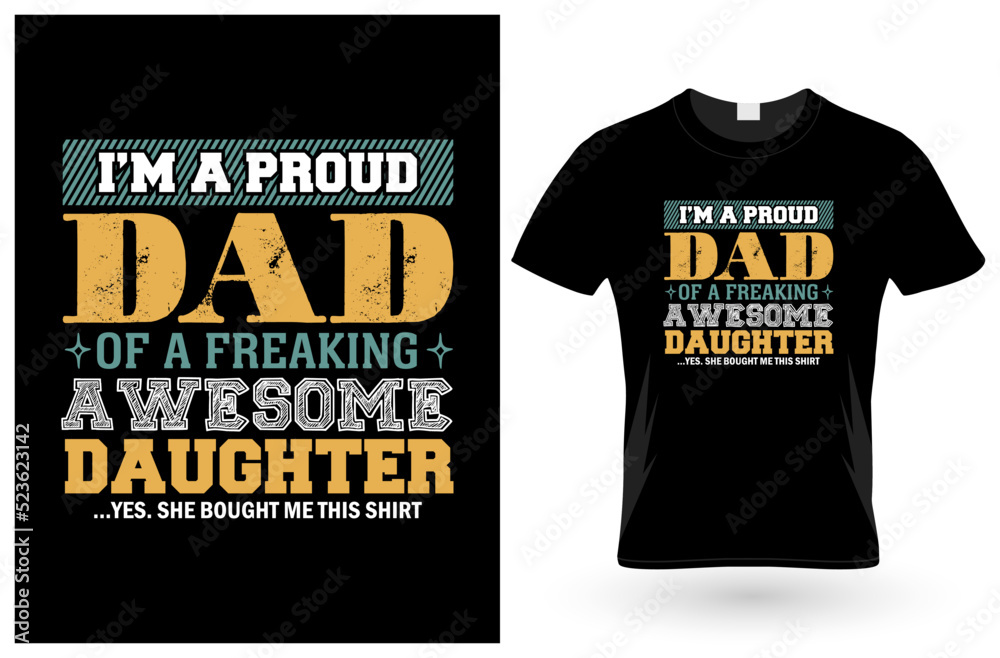 I'm a proud dad of a freaking awesome daughter yes she bought me this shirt t-shirt for dad gifts I'm a proud dad of a freaking awesome daughter yes she bought me this shirt t-shirt for dad gifts