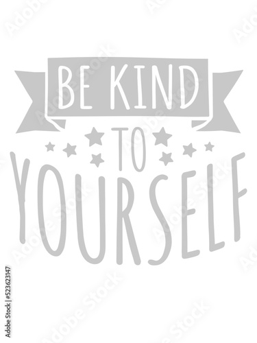 be kind to yourself 