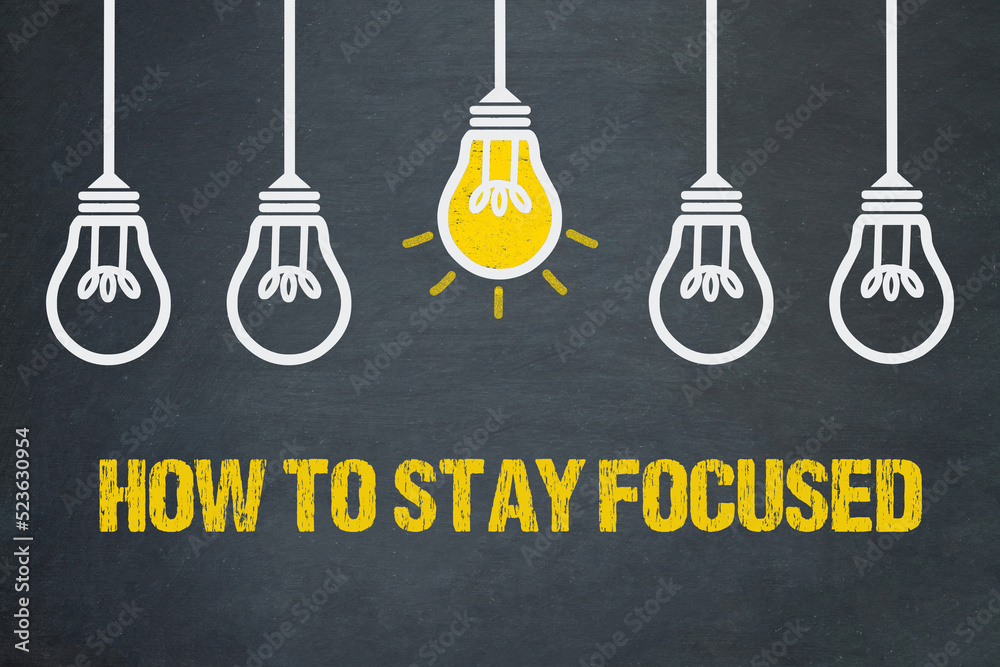 how to stay focused - obrazy, fototapety, plakaty 