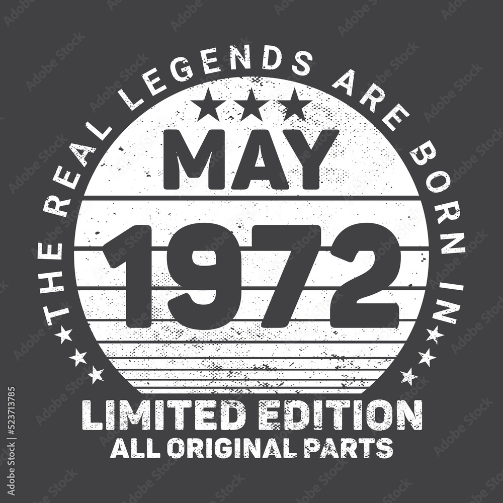 The Real Legends Are Born In May 1972, Birthday gifts for women or men, Vintage birthday shirts for wives or husbands, anniversary T-shirts for sisters or brother The Real Legends Are Born In May 1972, Birthday gifts for women or men, Vintage birthday shirts for wives or husbands, anniversary T-shirts for sisters or brother