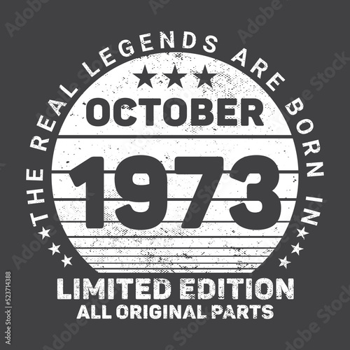 The Real Legends Are Born In October 1973, Birthday gifts for women or men, Vintage birthday shirts for wives or husbands, anniversary T-shirts for sisters or brother