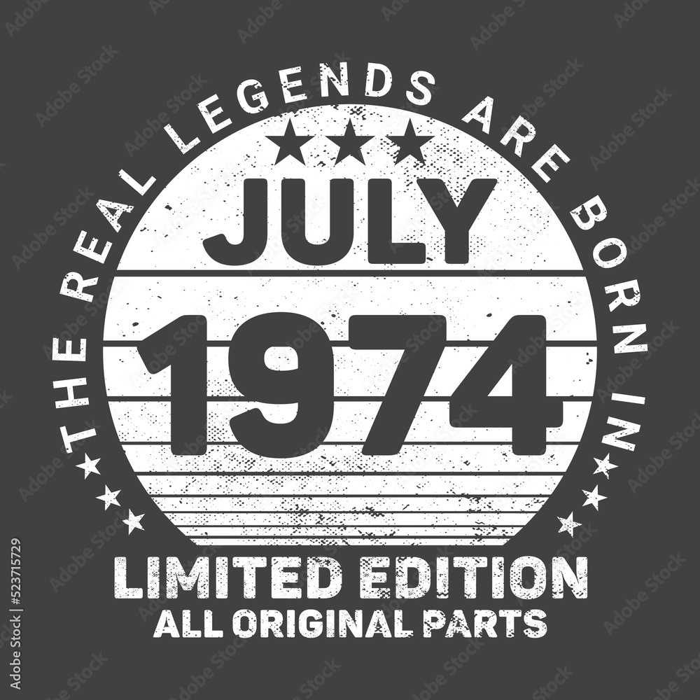 The Real Legends Are Born In July 1974, Birthday gifts for women or men, Vintage birthday shirts for wives or husbands, anniversary T-shirts for sisters or brother
