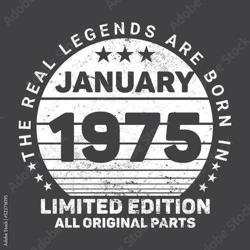 The Real Legends Are Born In January 1975, Birthday gifts for women or men, Vintage birthday shirts for wives or husbands, anniversary T-shirts for sisters or brother
