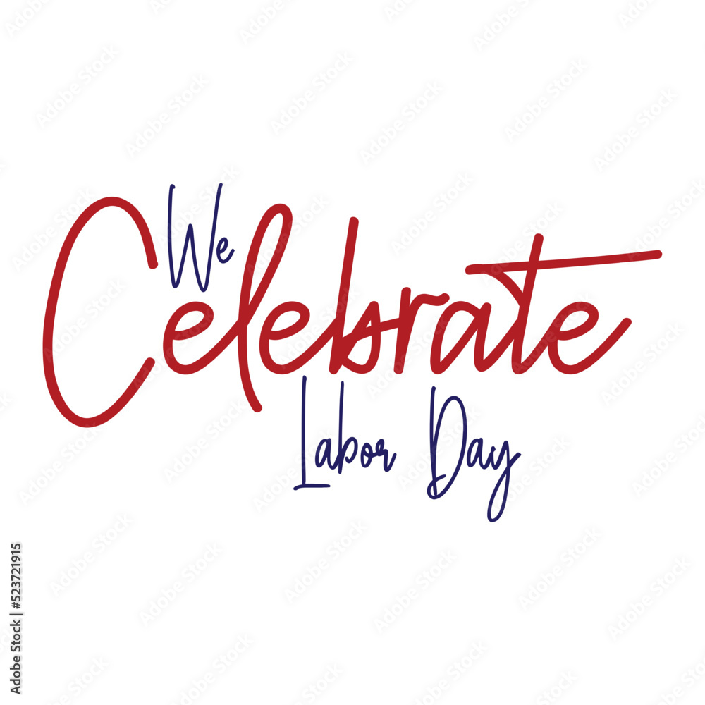 We Celebrate Labor Day svg