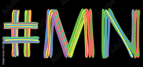 MN Hashtag. Multicolored bright isolate curves doodle letters like from marker, oil paint. #MN is abbreviation for the USA state Minnesota for social network, web resources, mobile apps.