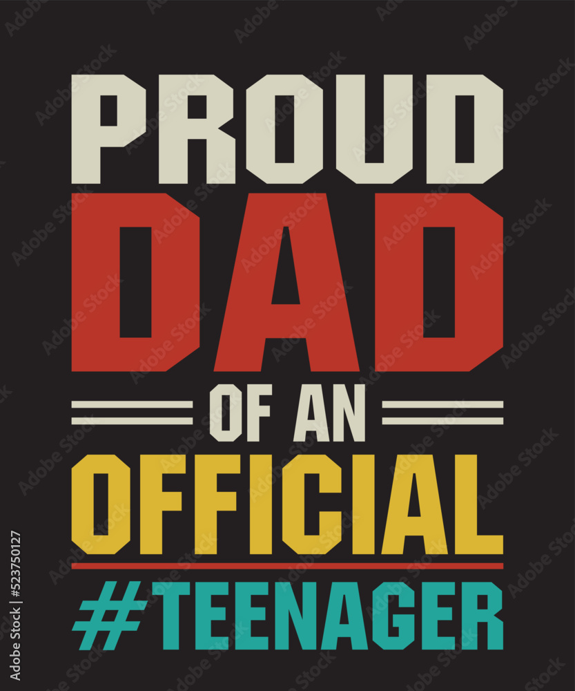 Proud Dad of Official Teenageris a vector design for printing on various surfaces like t shirt, mug etc. 