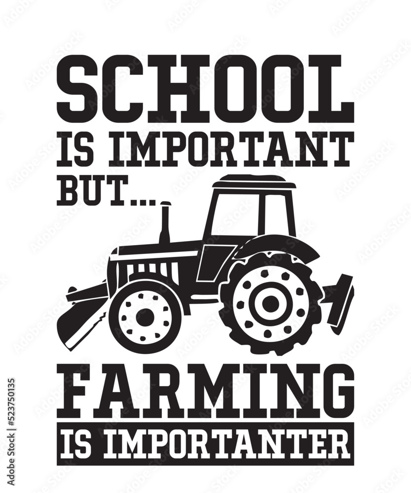 School Is Important But Farming Is is a vector design for printing on various surfaces like t shirt, mug etc. School Is Important But Farming Is is a vector design for printing on various surfaces like t shirt, mug etc.