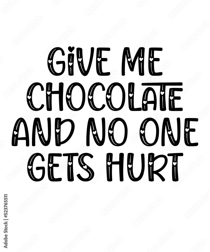 Give Me Chocolate And No One Gets is a vector design for printing on various surfaces like t shirt, mug etc. Give Me Chocolate And No One Gets is a vector design for printing on various surfaces like t shirt, mug etc.