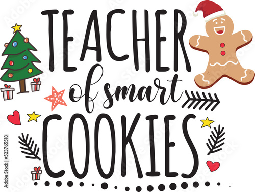 Teacher of smart cookies, back to school graphic with Christmas elements, typography t-shirt