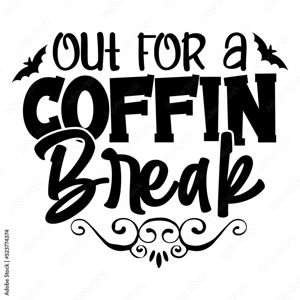 Out for a Coffin Break svg Out for a Coffin Break svg