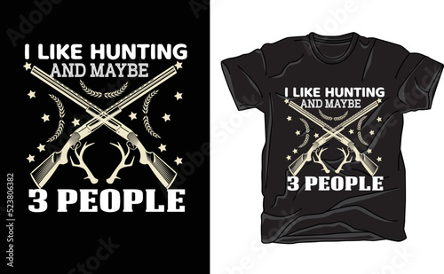 i like hunting and maybe 3 people