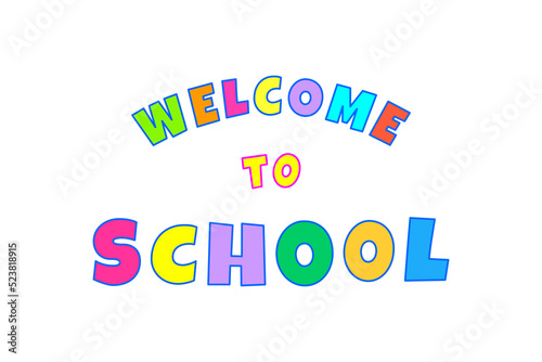 Caption Welcome to school . 
Isolated on white background. Vector AI + 10 EPS