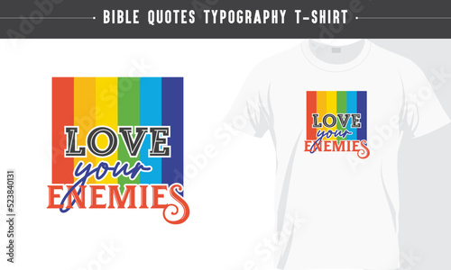 Rainbow T-shirt, Love your Enemies, Gospel, God's Word, Jesus Rainbow typography T-shirt design