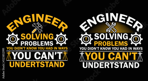 ENGINEER SOLVING PROBLEMS YOU DIDN’T KNOW YOU HAD IN WAYS YOU CAN’T UNDERTSTAND.T-SHIRT DESIGN DESIGNS.