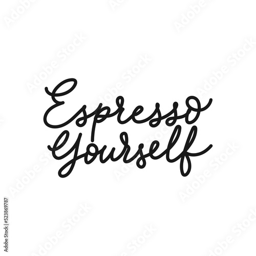 Espresso yourself funny coffee quote isolated on white background. Motivational hand drawn lettering coffee phrase for print, card, cafe, poster, menu, tee etc. Funny coffee slogan Vector illustration