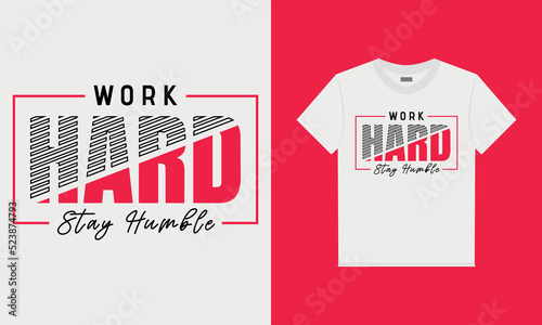 Work hard and stay humble t shirt design