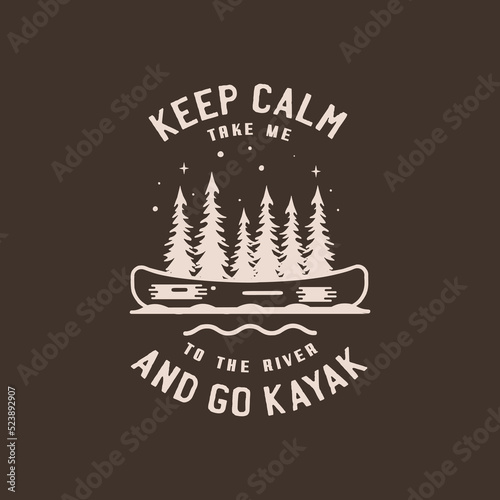 Camping adventure badge design in line art style. Summer outdoors t shirt graphics with quote - Keep calm and go kayak. Stock vector logo label