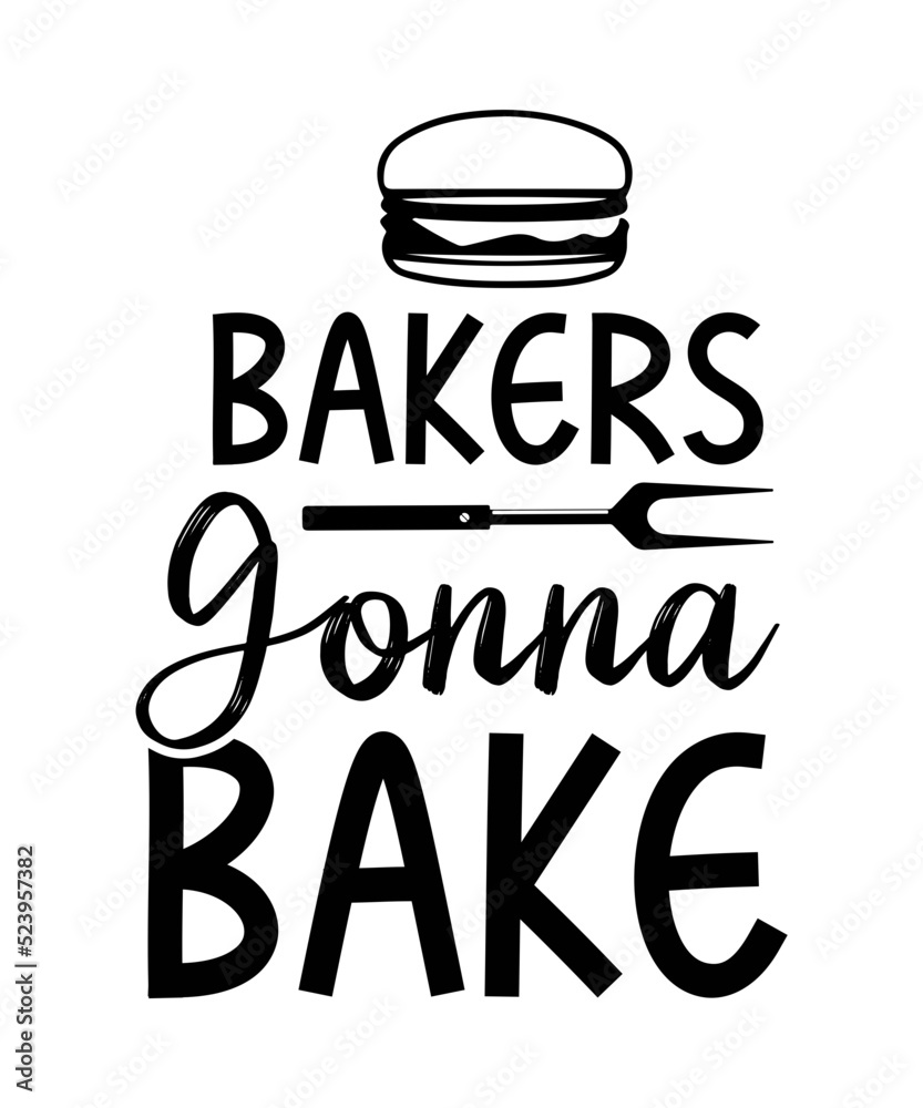 Bakers Gonna Bake SVG, Kitchen svg, dxf, png instant download, Kitchen